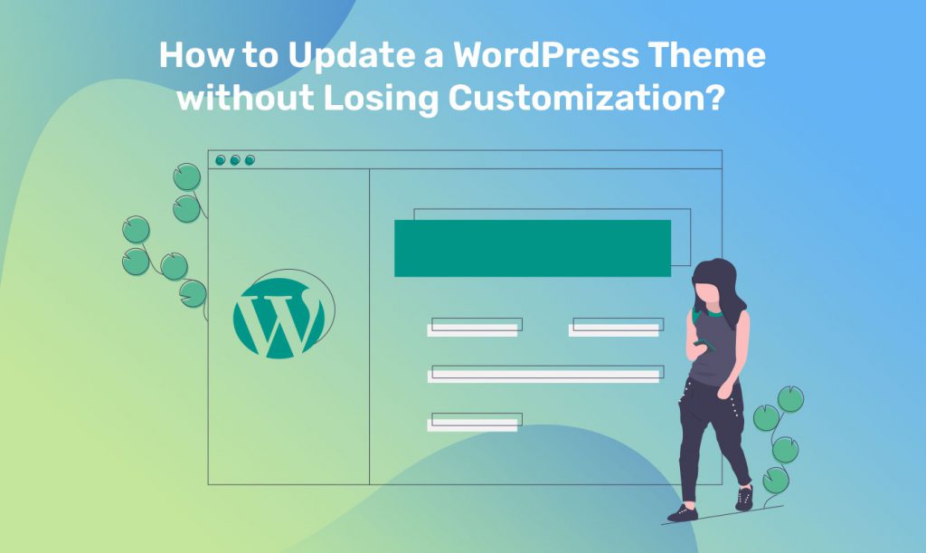 how up | How to Update a WordPress Theme without Losing Customization?