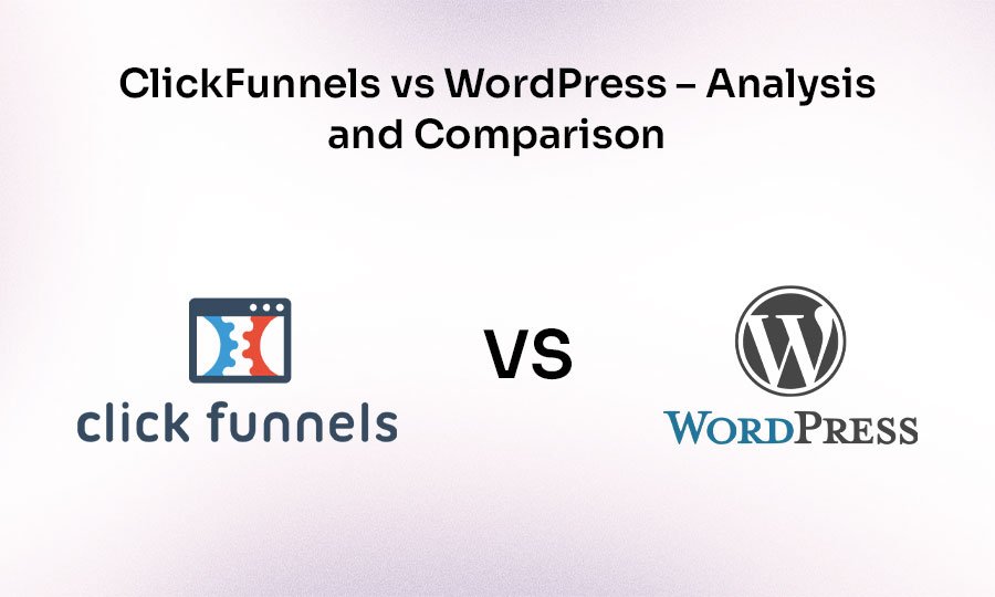 ClickFunnels vs WordPress - Analysis and Comparison 1 ClickFunnels vs WordPress – Analysis and Comparison
