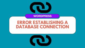 14 Most Common WordPress Errors and How to Resolve Them 4 Error Establishing a Database Connection