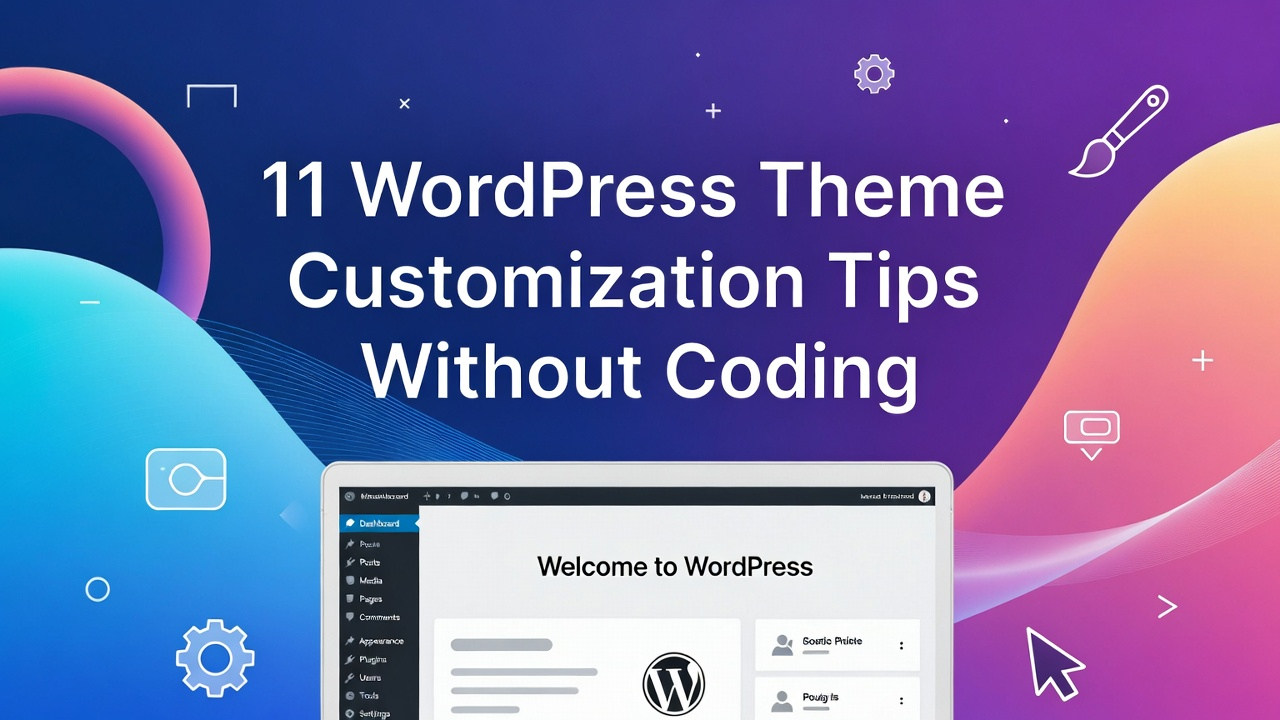 11 WordPress Theme Customization Tips Without Coding 1 11 WordPress Theme Customization Tips Without Coding