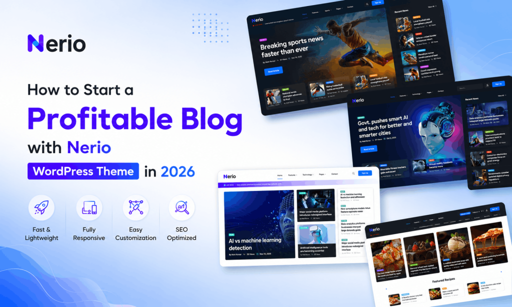 How to Start a Profitable Blog with Nerio WordPress Theme: A Complete Guide for Beginners 5 How to Start a Profitable Blog with Nerio WordPress Theme: A Complete Guide for Beginners